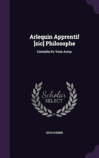 Front cover_Arlequin Apprentif [sic] Philosophe