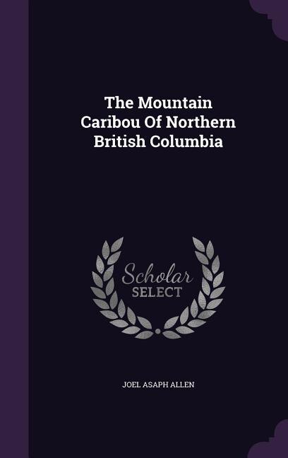 Front cover_The Mountain Caribou Of Northern British Columbia
