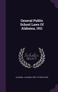 Front cover_General Public School Laws Of Alabama, 1911