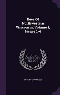 Front cover_Bees Of Northwestern Wisconsin, Volume 1, Issues 1-4