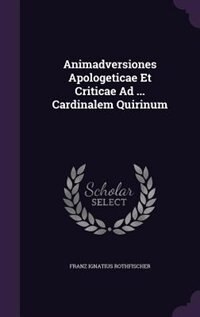 Couverture_Animadversiones Apologeticae Et Criticae Ad ... Cardinalem Quirinum