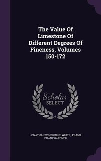 Front cover_The Value Of Limestone Of Different Degrees Of Fineness, Volumes 150-172