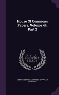 Couverture_House Of Commons Papers, Volume 44, Part 2
