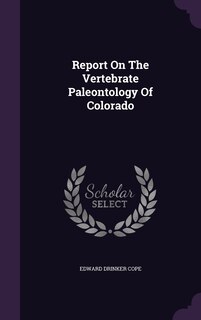 Couverture_Report On The Vertebrate Paleontology Of Colorado