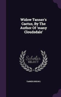 Front cover_Widow Tanner's Cactus, By The Author Of 'many Cloudsdale'