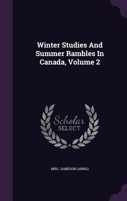 Couverture_Winter Studies And Summer Rambles In Canada, Volume 2