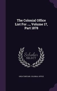 Couverture_The Colonial Office List For ..., Volume 17, Part 1878