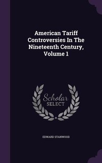 Front cover_American Tariff Controversies In The Nineteenth Century, Volume 1