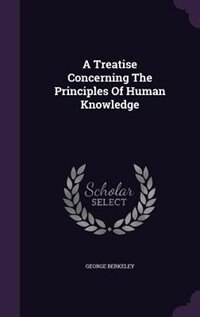A Treatise Concerning The Principles Of Human Knowledge