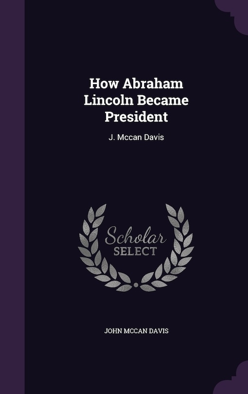 Front cover_How Abraham Lincoln Became President