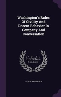 Couverture_Washington's Rules Of Civility And Decent Behavior In Company And Conversation