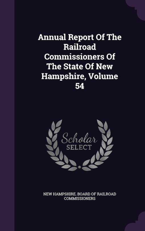 Front cover_Annual Report Of The Railroad Commissioners Of The State Of New Hampshire, Volume 54