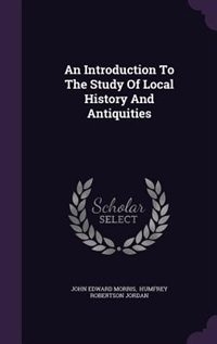 Couverture_An Introduction To The Study Of Local History And Antiquities