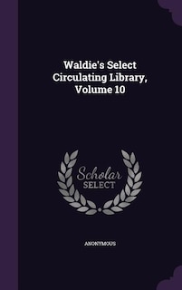 Waldie's Select Circulating Library, Volume 10