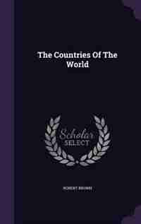 The Countries Of The World de Robert Brown