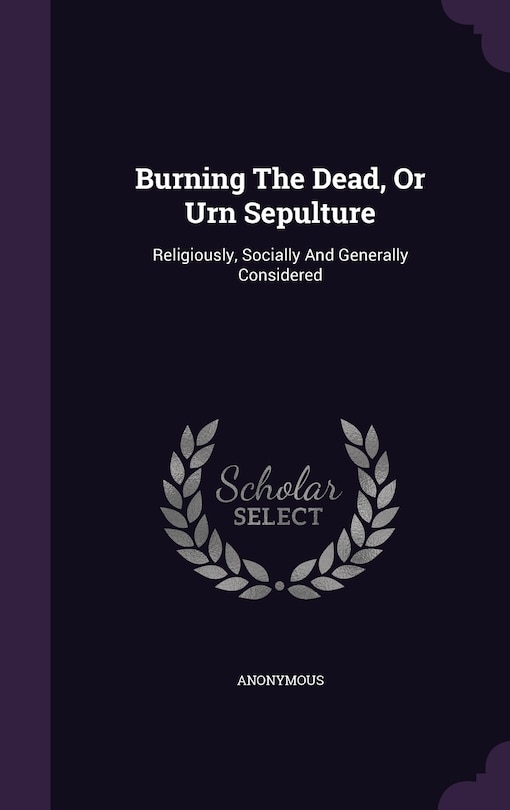 Front cover_Burning The Dead, Or Urn Sepulture