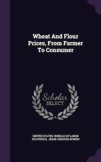 Wheat And Flour Prices, From Farmer To Consumer