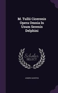 Couverture_M. Tullii Ciceronis Opera Omnia In Usum Serenis Delphini