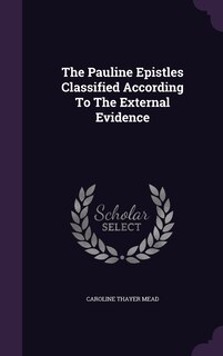 Front cover_The Pauline Epistles Classified According To The External Evidence