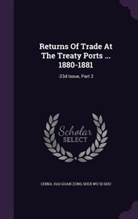 Couverture_Returns Of Trade At The Treaty Ports ... 1880-1881