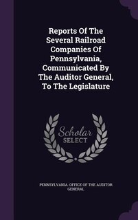 Couverture_Reports Of The Several Railroad Companies Of Pennsylvania, Communicated By The Auditor General, To The Legislature