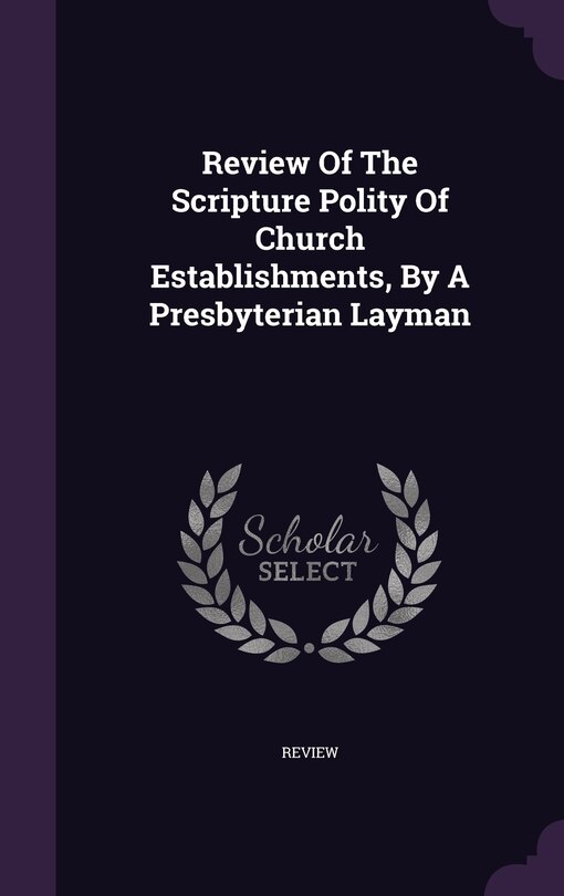 Front cover_Review Of The Scripture Polity Of Church Establishments, By A Presbyterian Layman