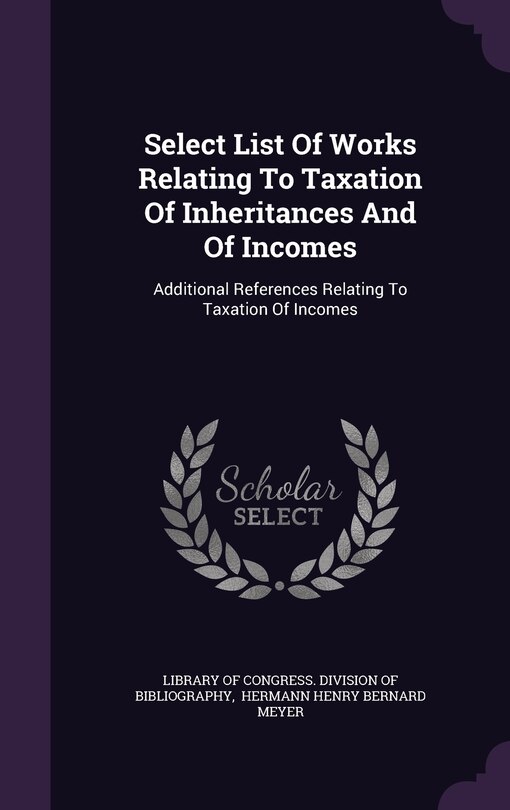 Front cover_Select List Of Works Relating To Taxation Of Inheritances And Of Incomes