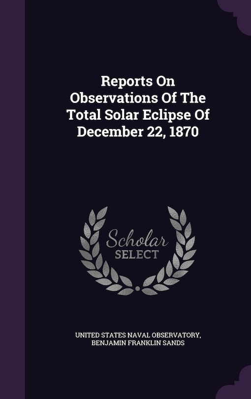 Couverture_Reports On Observations Of The Total Solar Eclipse Of December 22, 1870