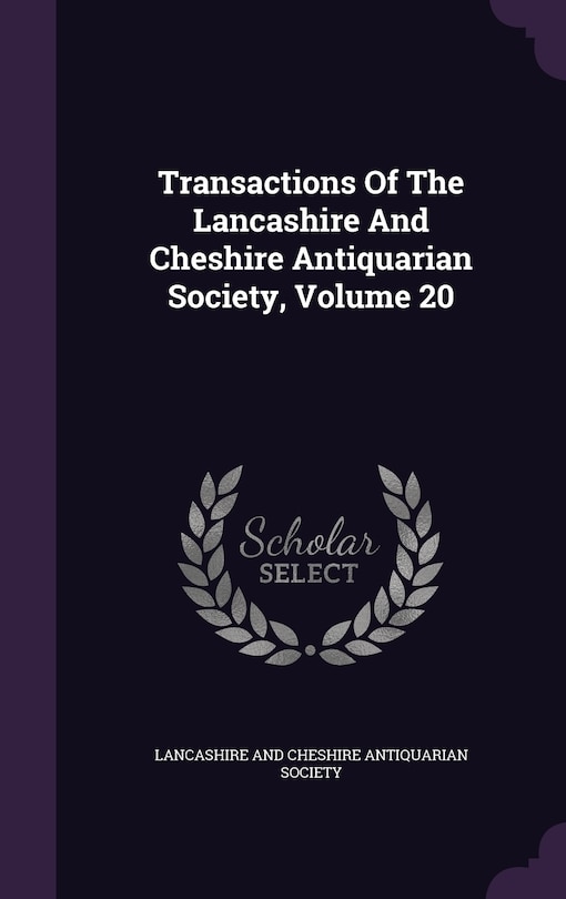 Front cover_Transactions Of The Lancashire And Cheshire Antiquarian Society, Volume 20