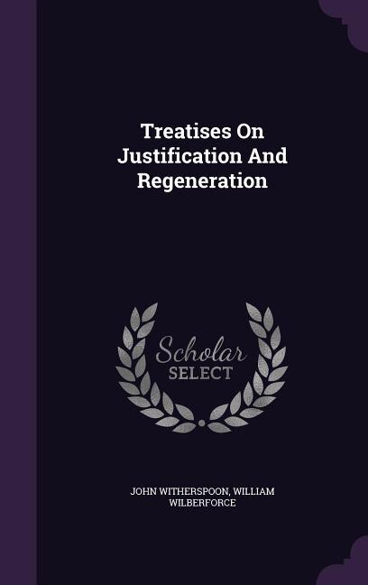 Front cover_Treatises On Justification And Regeneration