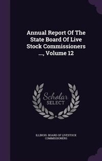 Couverture_Annual Report Of The State Board Of Live Stock Commissioners ..., Volume 12