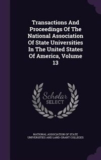 Front cover_Transactions And Proceedings Of The National Association Of State Universities In The United States Of America, Volume 13