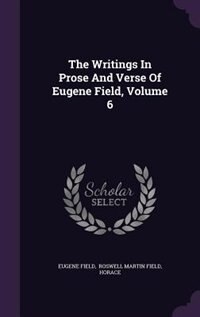 Front cover_The Writings In Prose And Verse Of Eugene Field, Volume 6