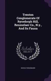 Front cover_Trenton Conglomerate Of Rysedorph Hill, Rensselaer Co., N.y., And Its Fauna