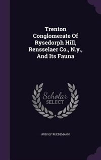 Front cover_Trenton Conglomerate Of Rysedorph Hill, Rensselaer Co., N.y., And Its Fauna