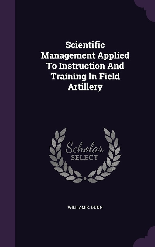 Scientific Management Applied To Instruction And Training In Field Artillery