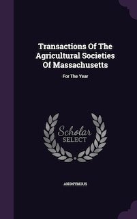 Couverture_Transactions Of The Agricultural Societies Of Massachusetts