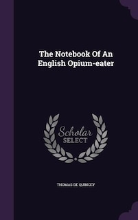 The Notebook Of An English Opium-eater