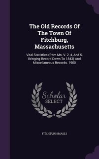 Front cover_The Old Records Of The Town Of Fitchburg, Massachusetts