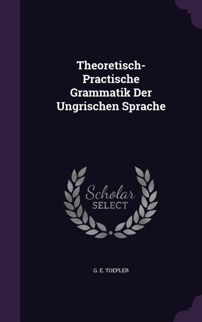 Couverture_Theoretisch- Practische Grammatik Der Ungrischen Sprache