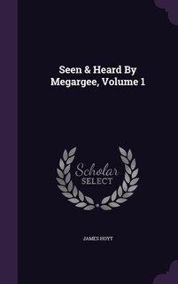 Front cover_Seen & Heard By Megargee, Volume 1