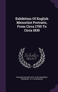 Front cover_Exhibition Of English Mezzotint Portraits, From Circa 1750 To Circa 1830