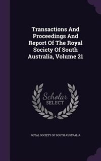 Couverture_Transactions And Proceedings And Report Of The Royal Society Of South Australia, Volume 21