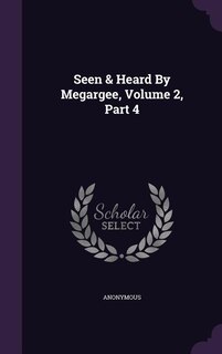 Front cover_Seen & Heard By Megargee, Volume 2, Part 4