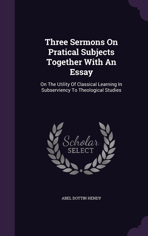 Front cover_Three Sermons On Pratical Subjects Together With An Essay