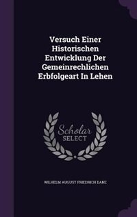 Couverture_Versuch Einer Historischen Entwicklung Der Gemeinrechlichen Erbfolgeart In Lehen