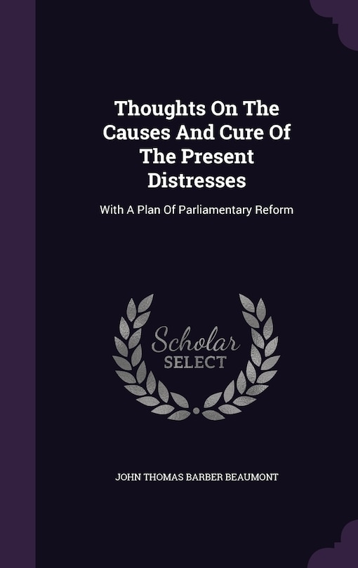 Front cover_Thoughts On The Causes And Cure Of The Present Distresses
