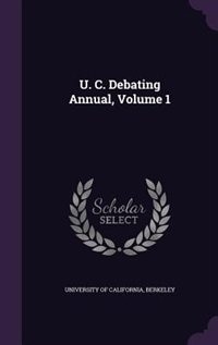 U. C. Debating Annual, Volume 1