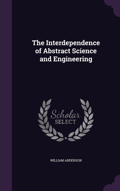 Front cover_The Interdependence of Abstract Science and Engineering