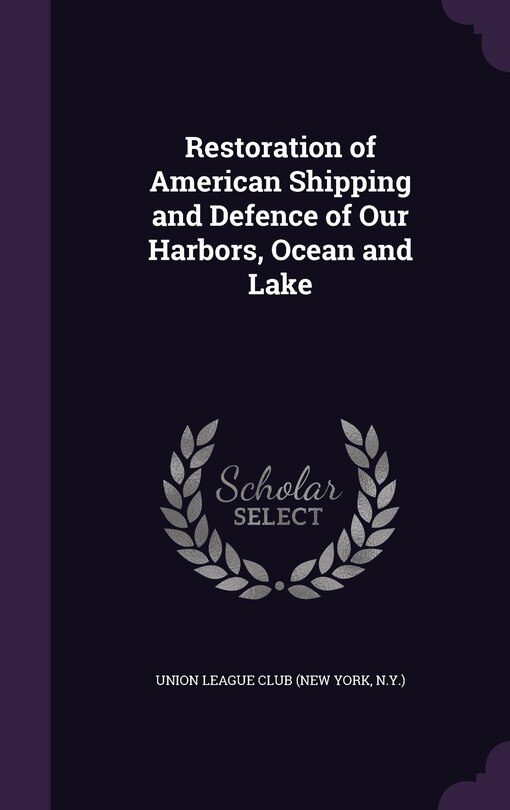 Couverture_Restoration of American Shipping and Defence of Our Harbors, Ocean and Lake